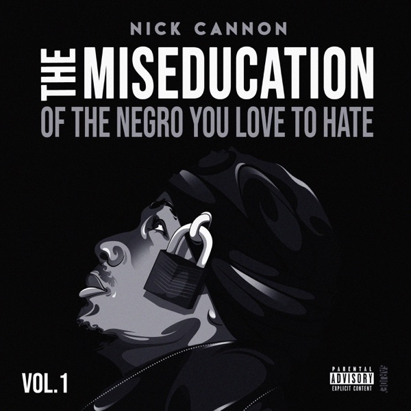 [FULL ALBUM] Nick Cannon - The Miseducation of the Negro You Love to Hate Mp3 Zip Fast Download Free Audio Complete