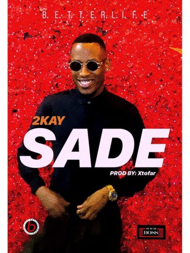 2kay - Sade (Prod. By Xtofa) Mp3 Audio
