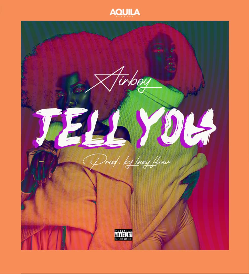Airboy - Tell You (Prod. by Lexy Flow) Mp3 Audio