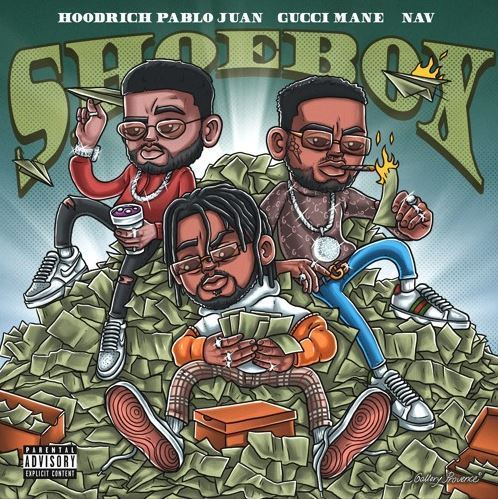 Hoodrich Pablo Juan Ft. Gucci Mane & NAV - Shoebox Mp3 Audio Download