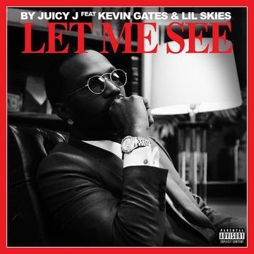 Juicy J Ft. Kevin Gates & Lil Skies - Let Me See Mp3 Audio