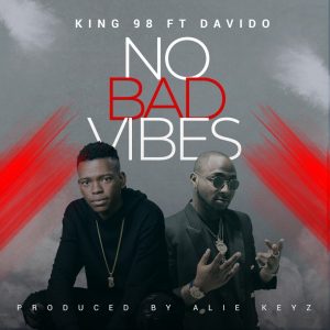 King98 ft. Davido - No Bad Vibes Mp3 Audio