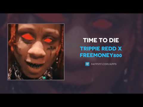 Trippie Redd ft. FreeMoney800 - Time To Die Mp3 Audio