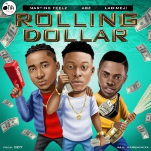 ABZ - Rolling Dollar ft. Martins Feelz & Ladimeji Mp3 Audio