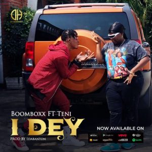 BoomBoxx - I Dey ft. Teni Mp3 Audio