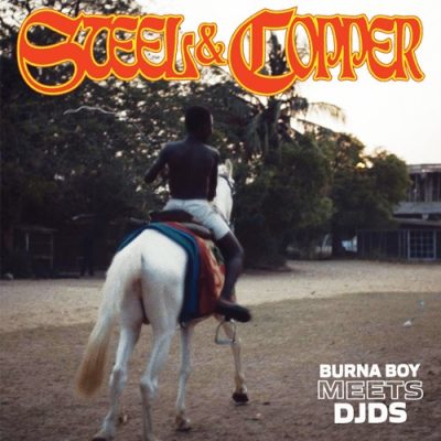 Burna Boy & DJDS - Steel & Copper (Full Album) EP Zip Mp3 Tracklist Download
