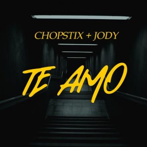 Chopstix - Te Amo ft. Jody Mp3 Audio