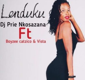 DJ Prie Nkosazana - Lenduku ft. Boyzee, Vista & Catzico Mp3 Audio
