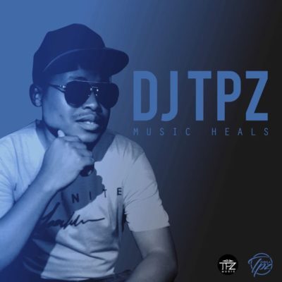 DJ Tpz - Music Heals (Full Album) EP Zip Mp3 Free Download