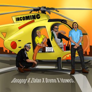 Danagog - Incoming ft. Zlatan, Dremo & Idowest Mp3 Audio