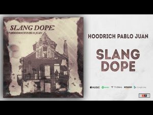Hoodrich Pablo Juan - Slang Dope Mp3 Audio