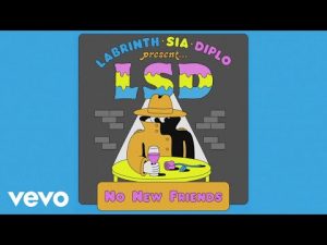 LSD - No New Friends ft. Sia, Diplo & Labrinth Mp3 Audio
