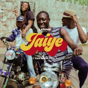 LadiPoe - Jaiye (Time of Our Lives) Mp3 Audio