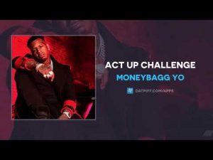 MoneyBagg Yo - Act Up Challenge Mp3 Audio Download