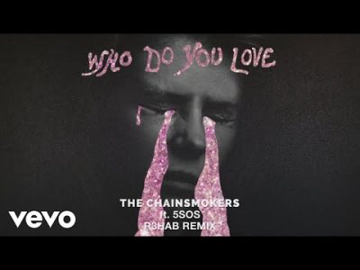 R3HAB Ft. The Chainsmokers, 5 Seconds of Summer - Who Do You Love (Remix) Mp3 Audio Download