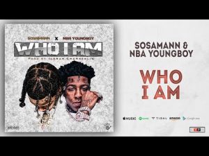 Sosamann x NBA YoungBoy - Who I Am Mp3 Audio