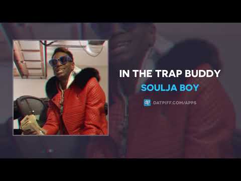 Soulja Boy - In The Trap Buddy Mp3 Audio
