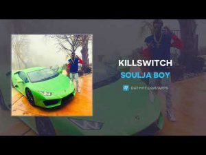 Soulja Boy - Killswitch Mp4 Mp3 Audio
