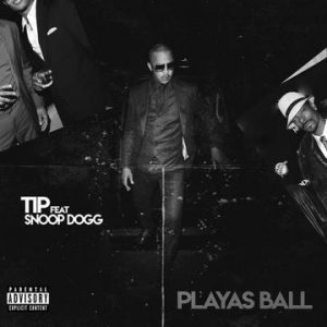 T.I. Ft. Snoop Dogg - Playas Ball Mp3 Audio
