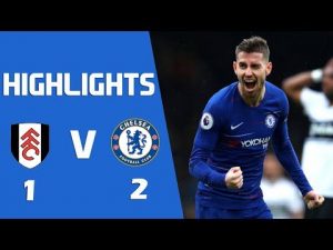 VIDEO: Chelsea Vs Fulham 2-1 EPL 2019 Goals Highlights Mp4