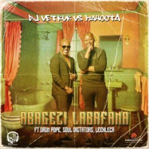 Vetkuk vs Mahoota - Abagezi Labafana ft. Leehleza, Soul Dictators & Drum Pope Mp3 Audio