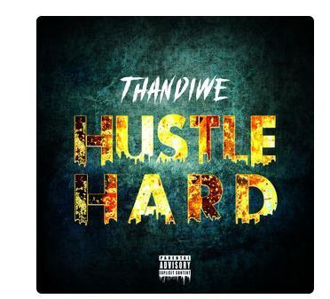 Thandiwe &#8211; Hustle Hard (FULL ALBUM)