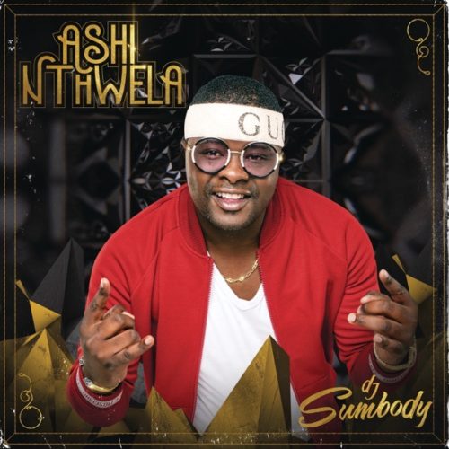 DJ Sumbody - Ashi Nthwela (FULL ALBUM) Mp3 Zip Fast Download