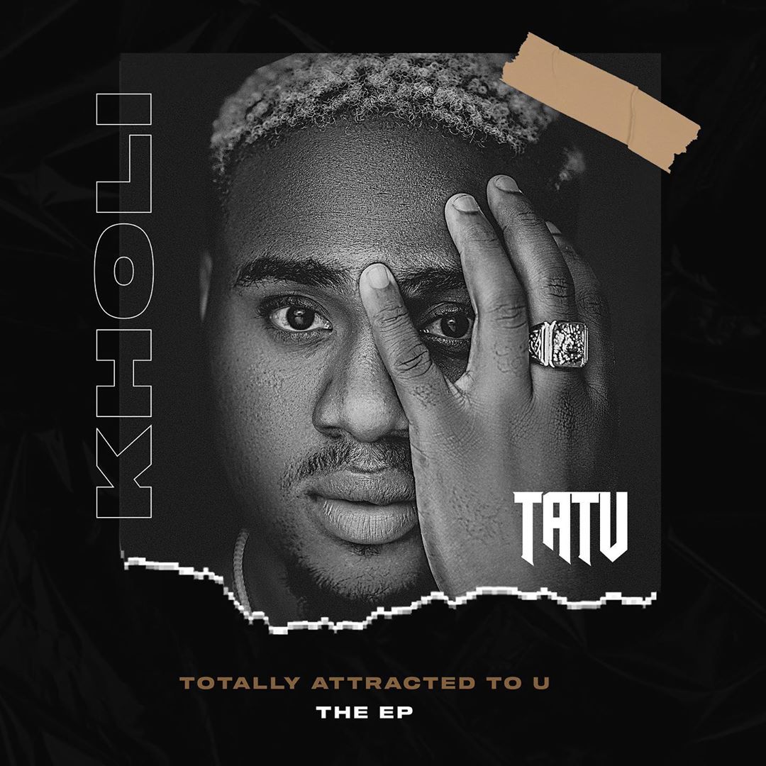 ALBUM: Kholi - Tatu (Totally Attracted To You EP) Mp3 Zip Fast Download