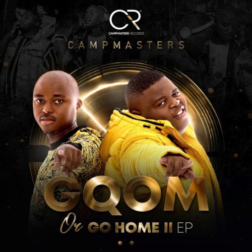 Campmasters - Gqom or Go Home II EP (Full Album) Mp3 Zip Fast Download Free Audio Complete