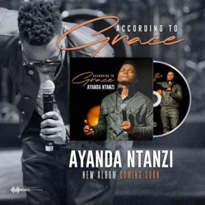 ALBUM: Ayanda Ntanzi - According to Grace