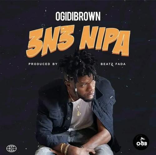 Ogidi Brown - 3n3 Nipa